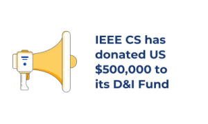 IEEE CS has donated US$500,000 to its D&I Fund